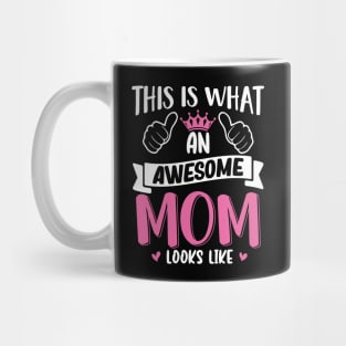 This Is What An Awesome Mom Looks Like Mug